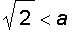 sqrt(2) < a
